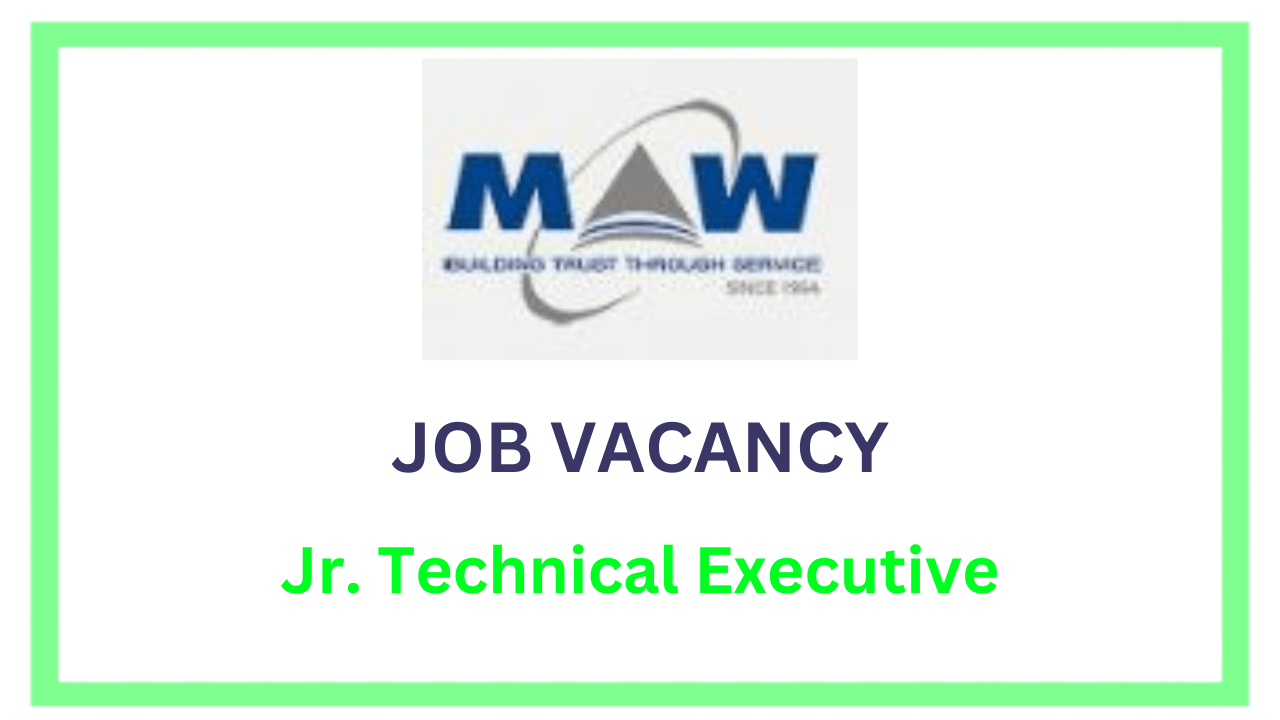 Jr. Technical Executive Job Vacancy at MAW