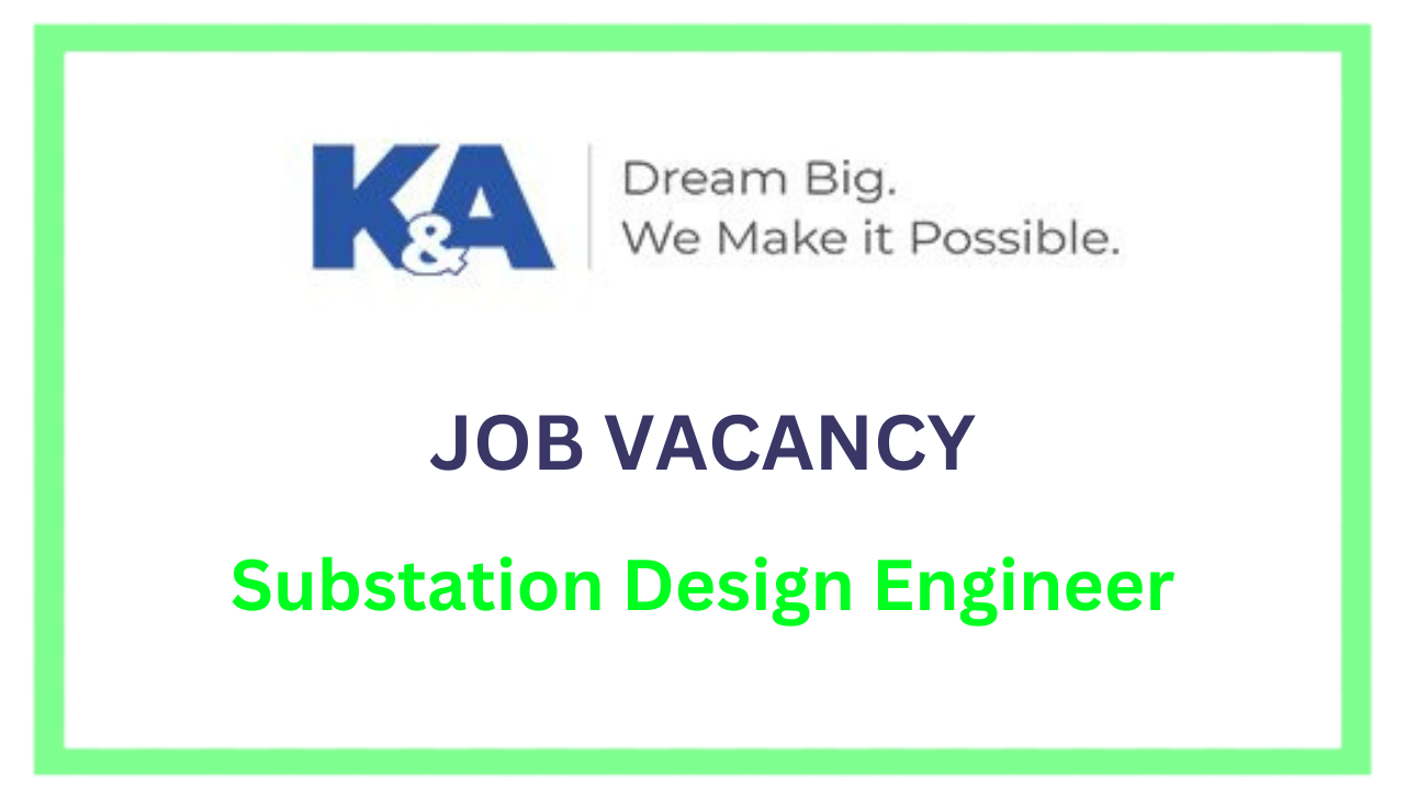 substation design engineer vacancy at K&A Engineering