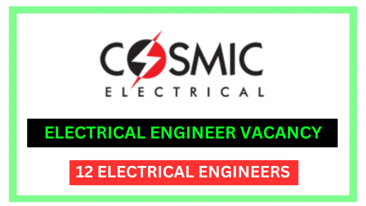 12 Electrical Engineer Vacancy at Cosmic Electrical Limited (Freshers Can Apply)